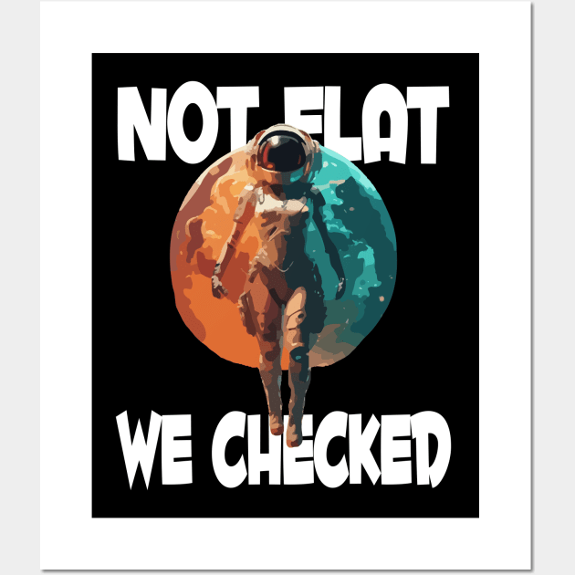 Not Flat We Checked Wall Art by Tezatoons